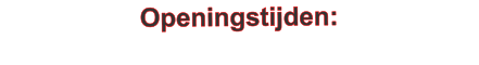 Openingstijden: